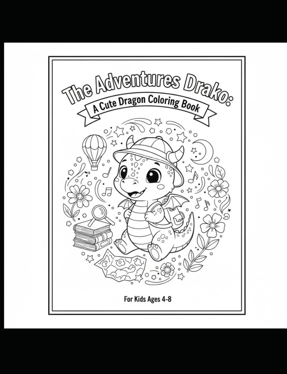 The Adventures of Drako: A Cute Dragon Coloring Book for Kids Ages 4-8