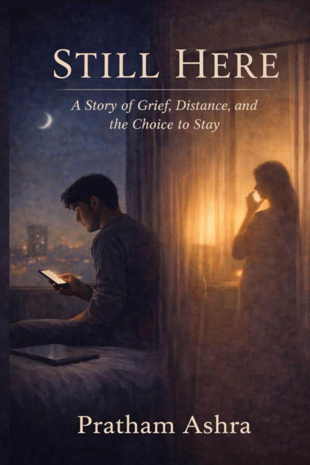 Still Here: A Story of Grief, Distance, and the Choice to Stay