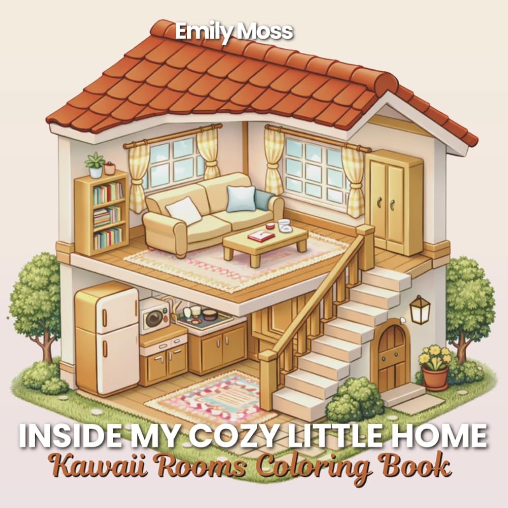 Inside My Cozy Little Home: Kawaii Rooms Coloring Bookfor Adults: Featuring Cutaway Homes, Treehouses, Backyard Scenes and Cozy Interiors