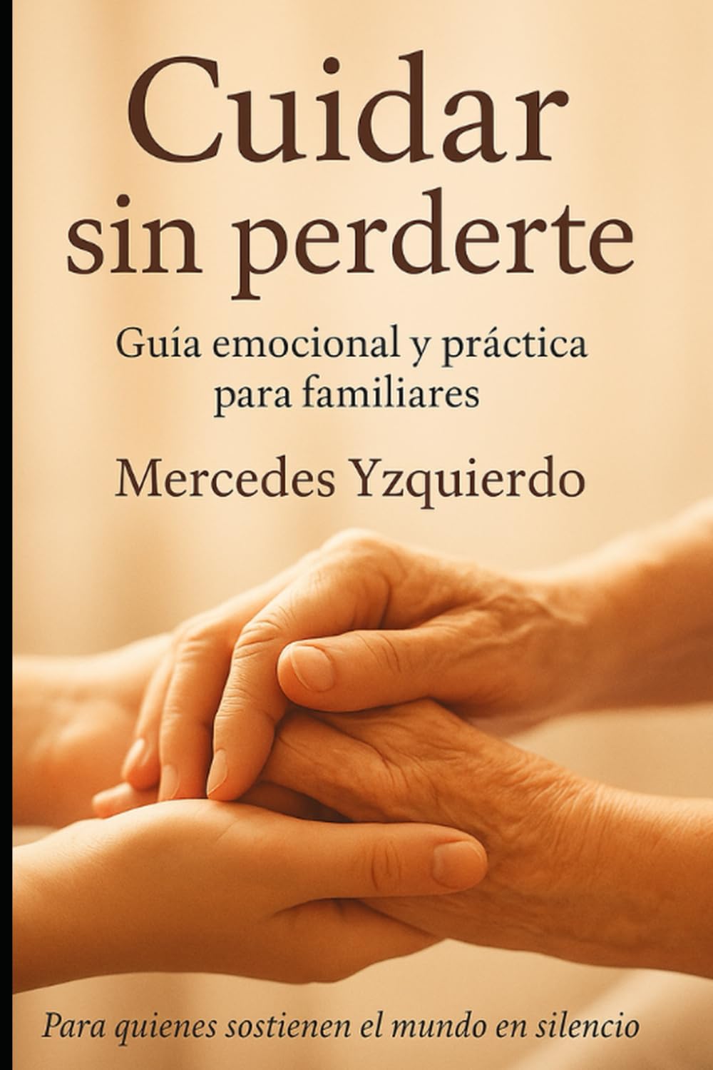 Cuidar sin perderte: Guía emocional y práctica para familiares (Alquimia del Alma)