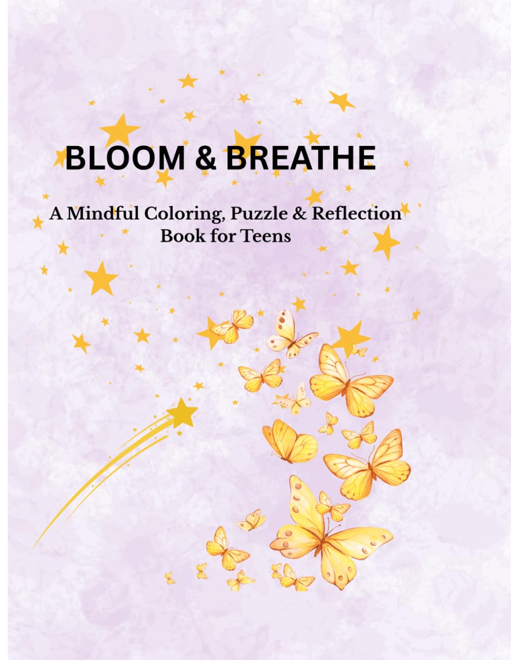 Bloom & Breathe: A Mindful Coloring, Puzzle & Reflection Book for Teens