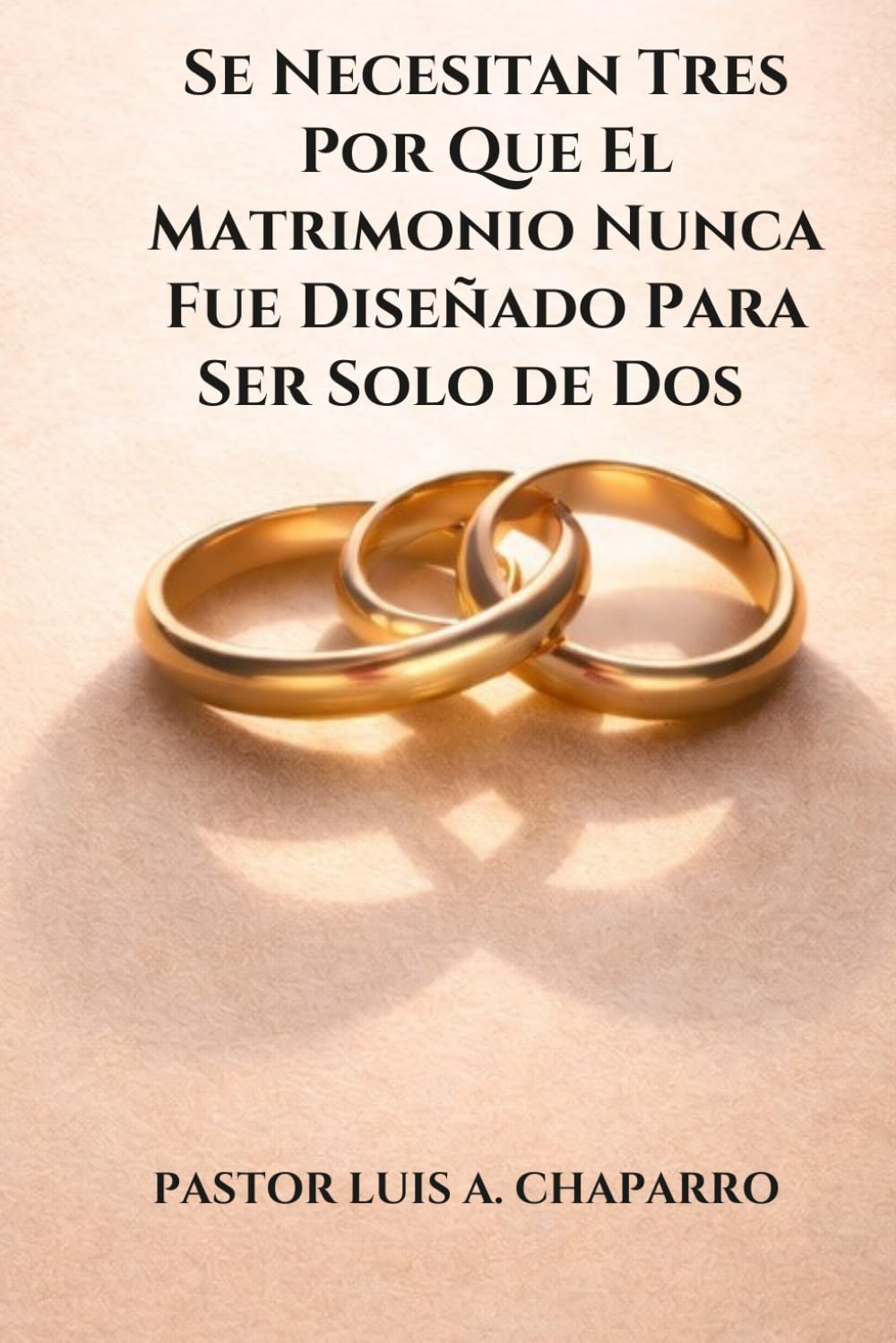 Se Necesitan Tres Por Qué el Matrimonio Nunca Fue Diseñado Para Ser Solo de Dos