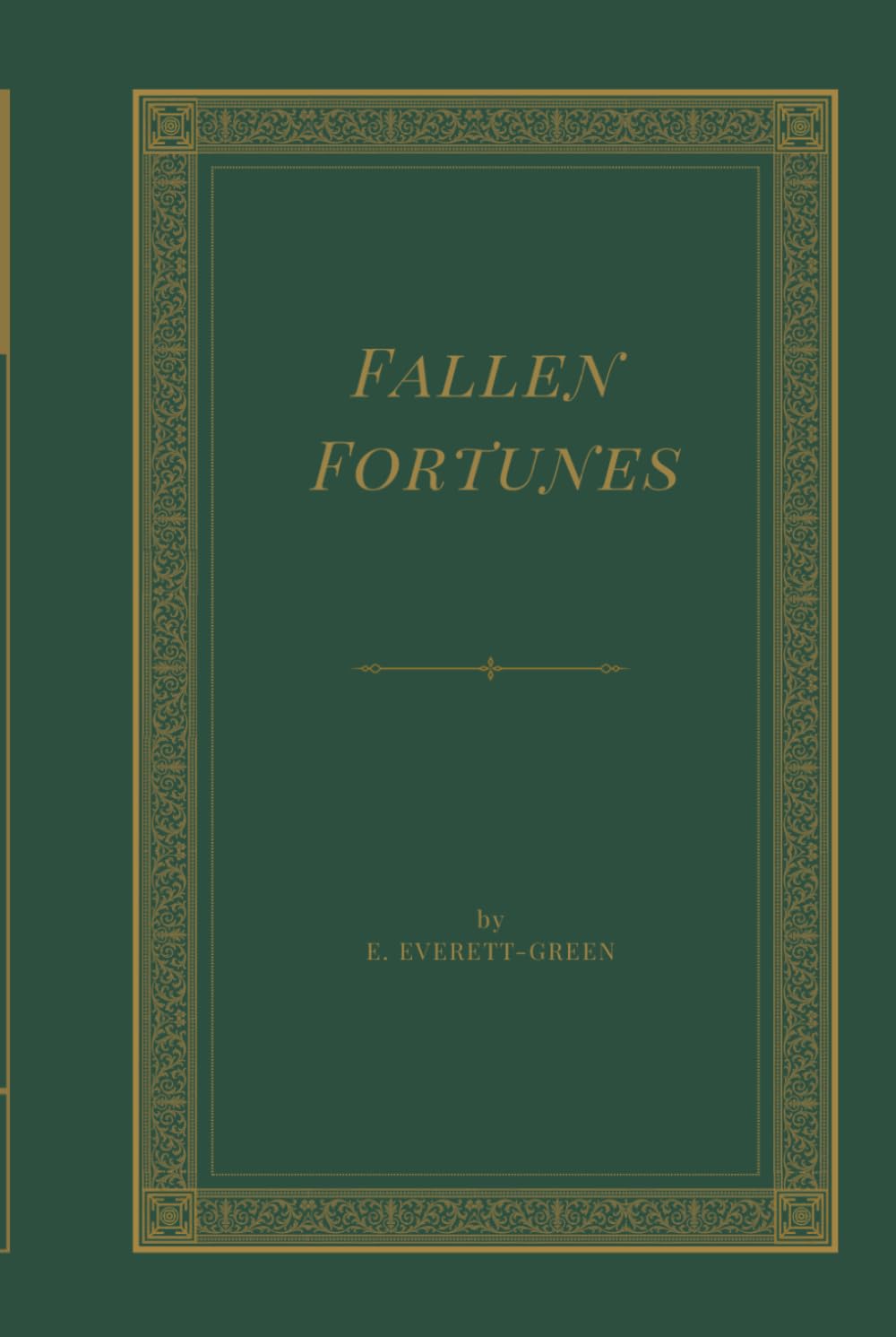 Fallen Fortunes: A Tale of Inheritance, Intrigue, and Adventure in the Age of Queen Anne
