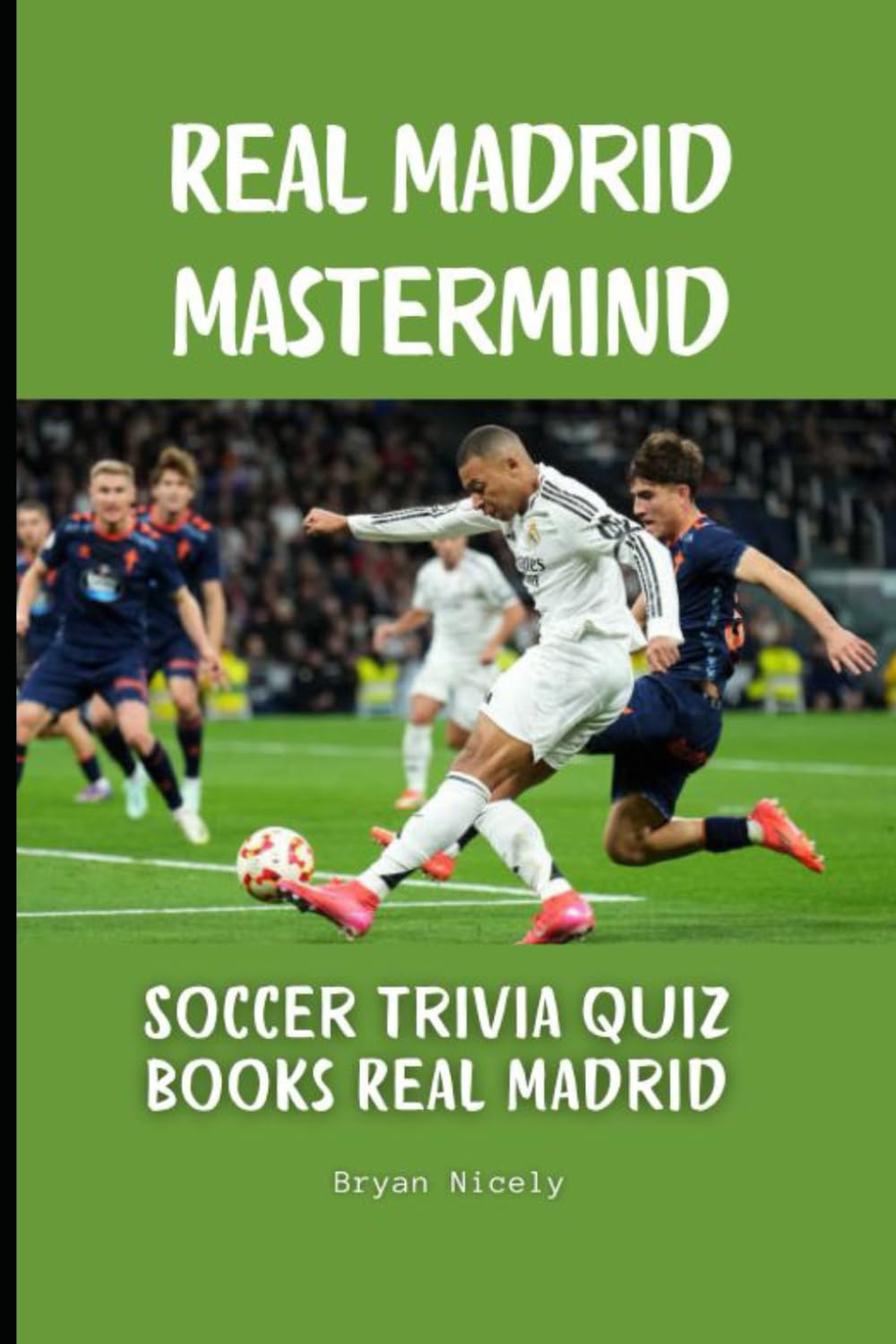 Real Madrid Mastermind: Soccer trivia quiz books Real Madrid