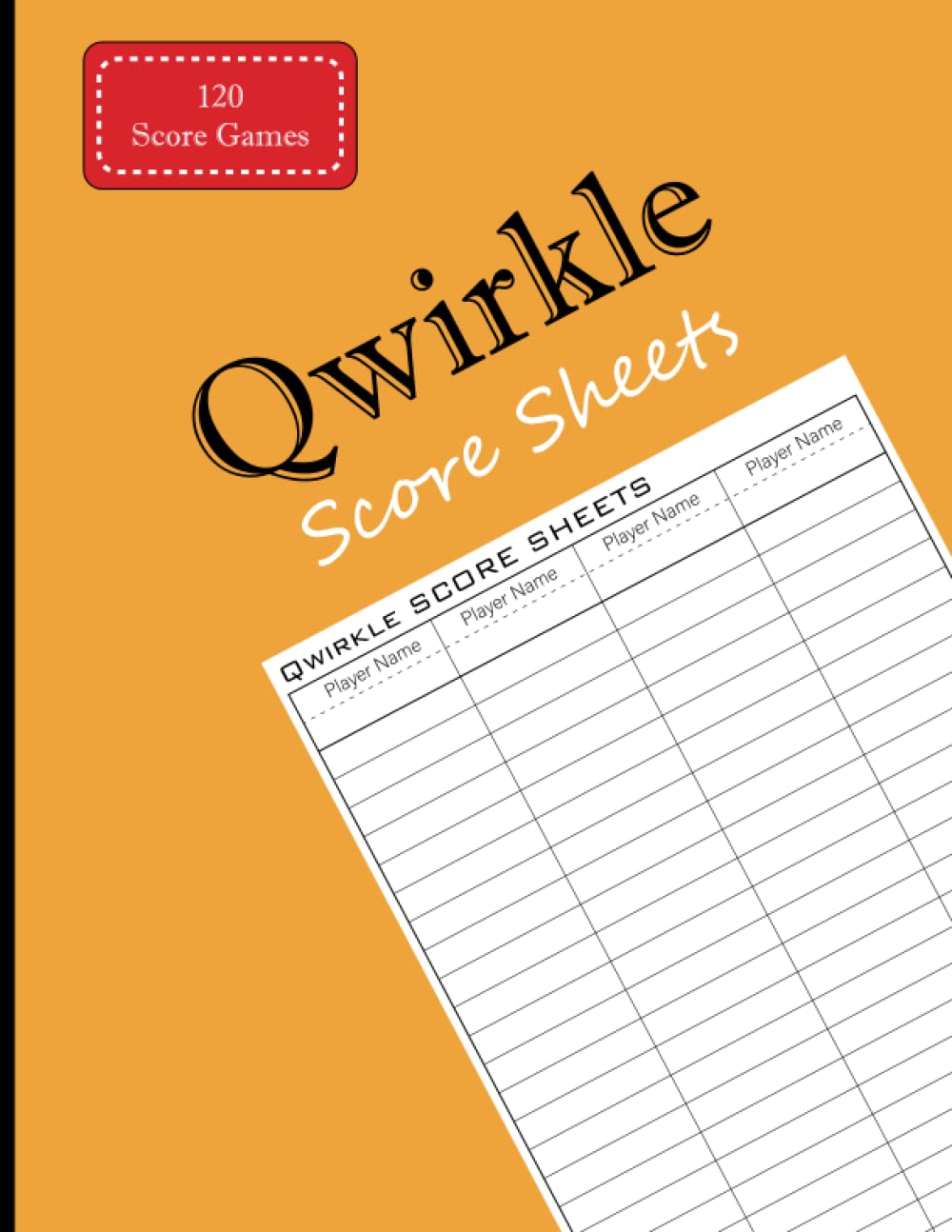Qwirkle Score Sheets: Qwirkle Game Record Keeper Book, 120 Qwirkle Score Pads For Scorekeeping, Start a Gaming Log to Keep Track of all the Rounds you Play.