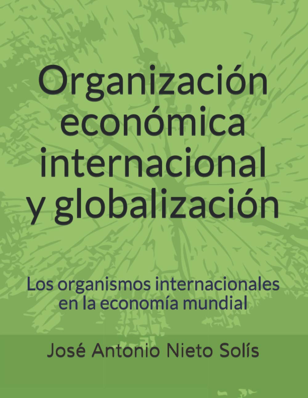 Organización económica internacional y globalización.: Los organismos internacionales en la economía mundial