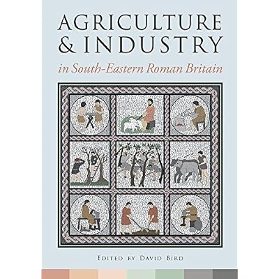 Agriculture and Industry in South-Eastern Roman Britain