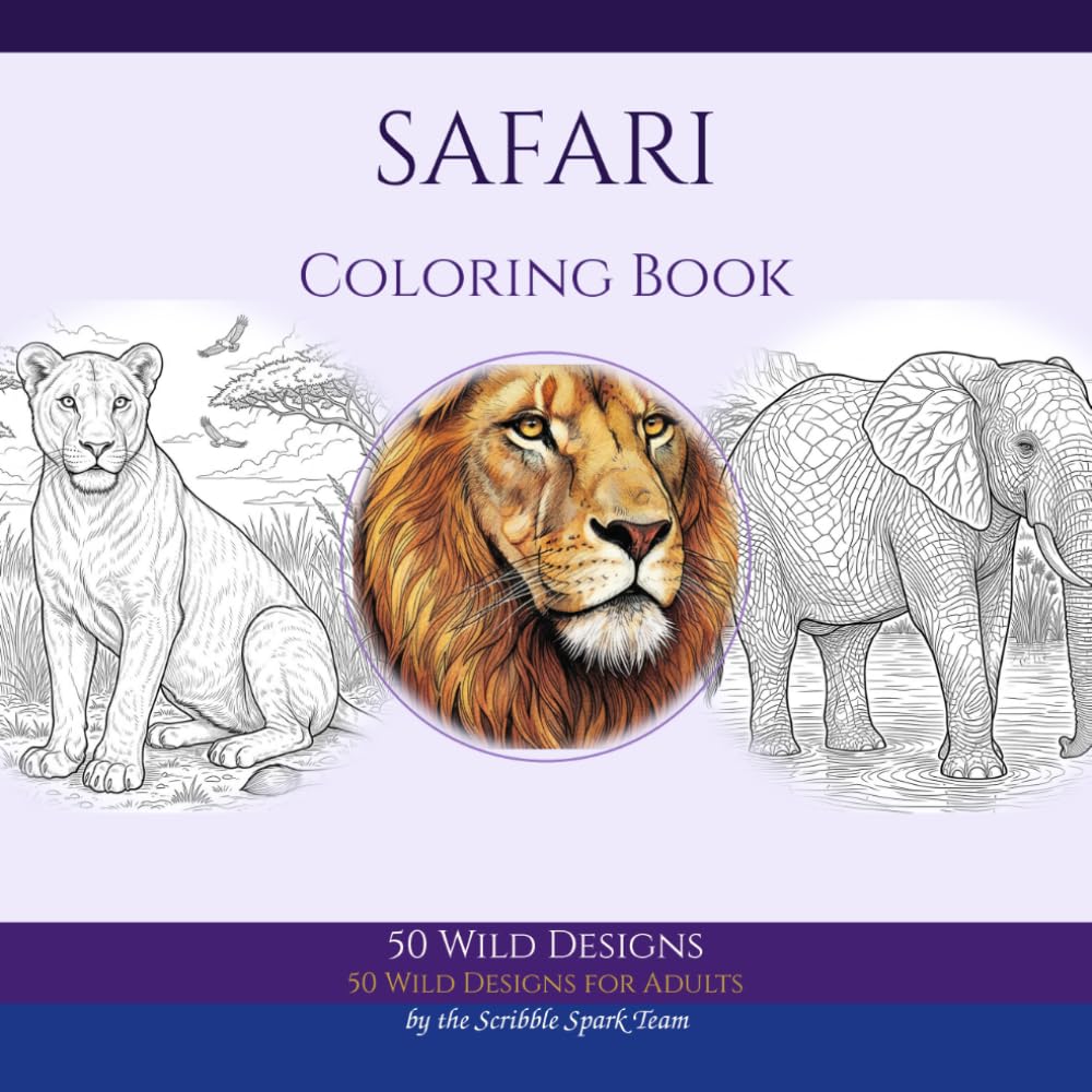 Safari Animals Coloring Book: 50 Wild African Designs for Adults: By the Scribble Spark Team
