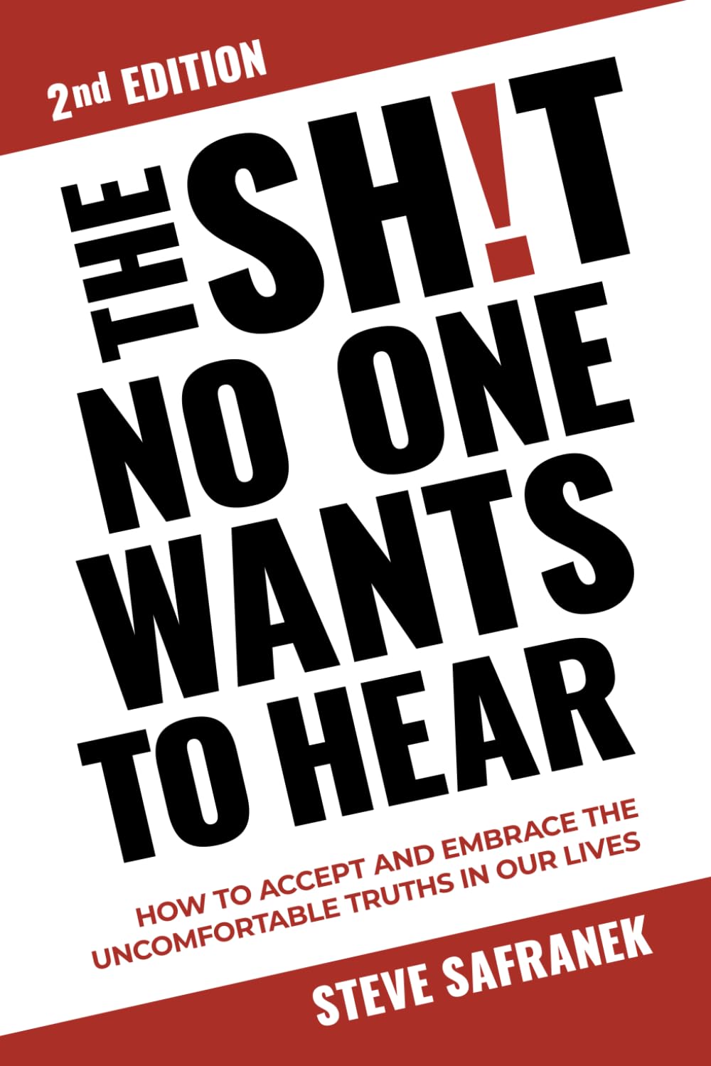 THE SH!T NO ONE WANTS TO HEAR: HOW TO ACCEPT AND EMBRACE THE UNCOMFORTABLE TRUTHS IN OUR LIVES