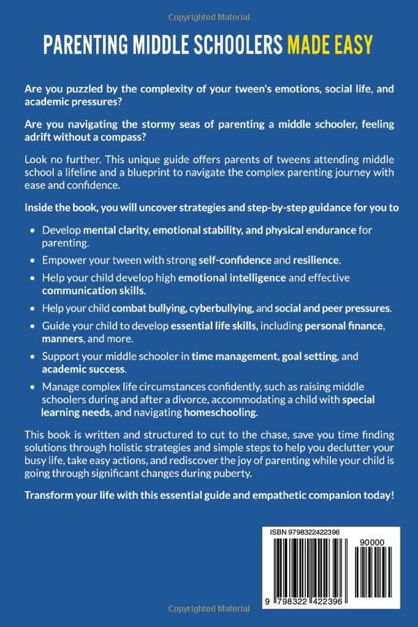 Parenting Middle Schoolers Made Easy: Empower Your Tween With Strong Self-Confidence, High Emotional Intelligence, and Essential Skills to Thrive in School and Life