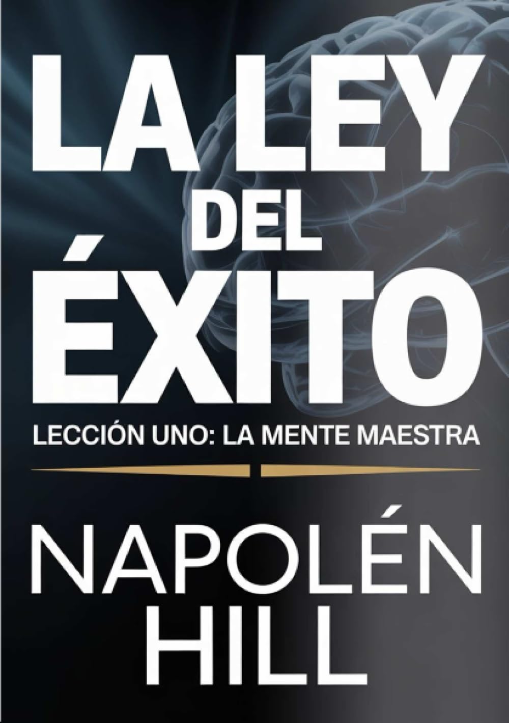 LA LEY DEL ÉXITO Lección uno: LA MENTE MAESTRA (traducido)