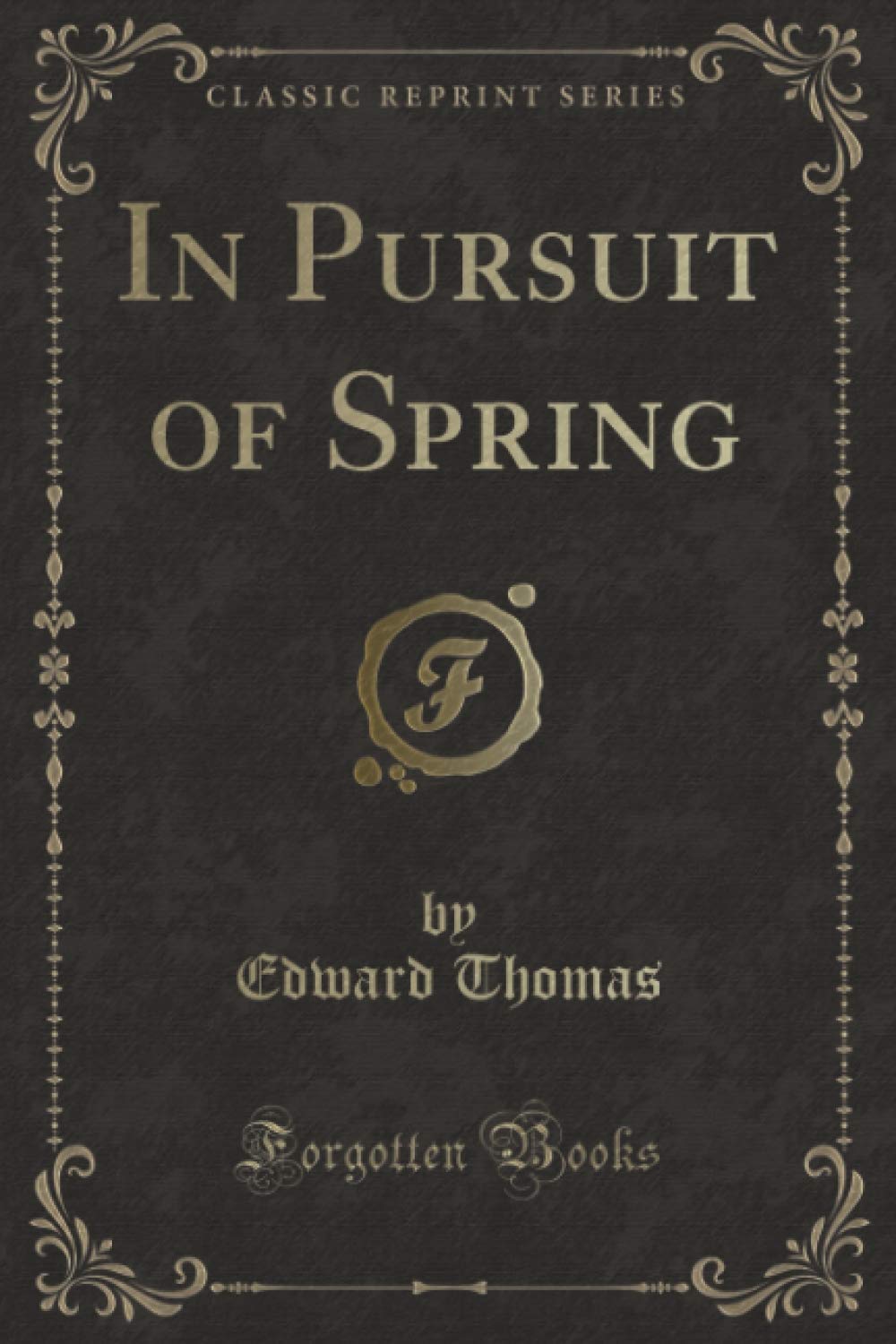 In Pursuit of Spring (Classic Reprint)