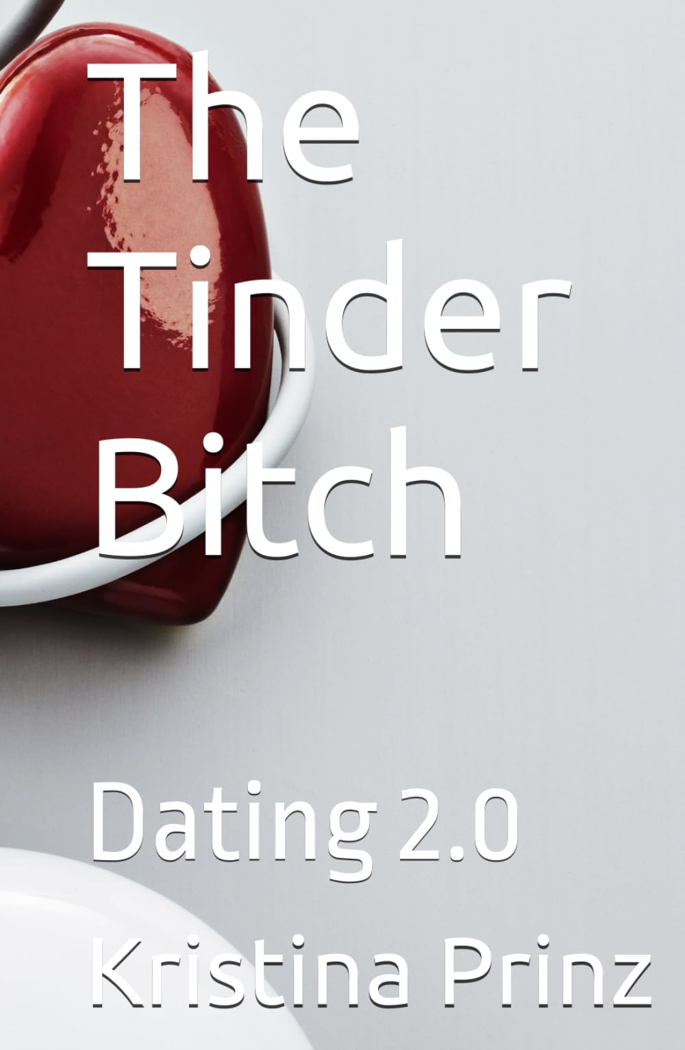 The Tinder Bitch: Dating 2.0