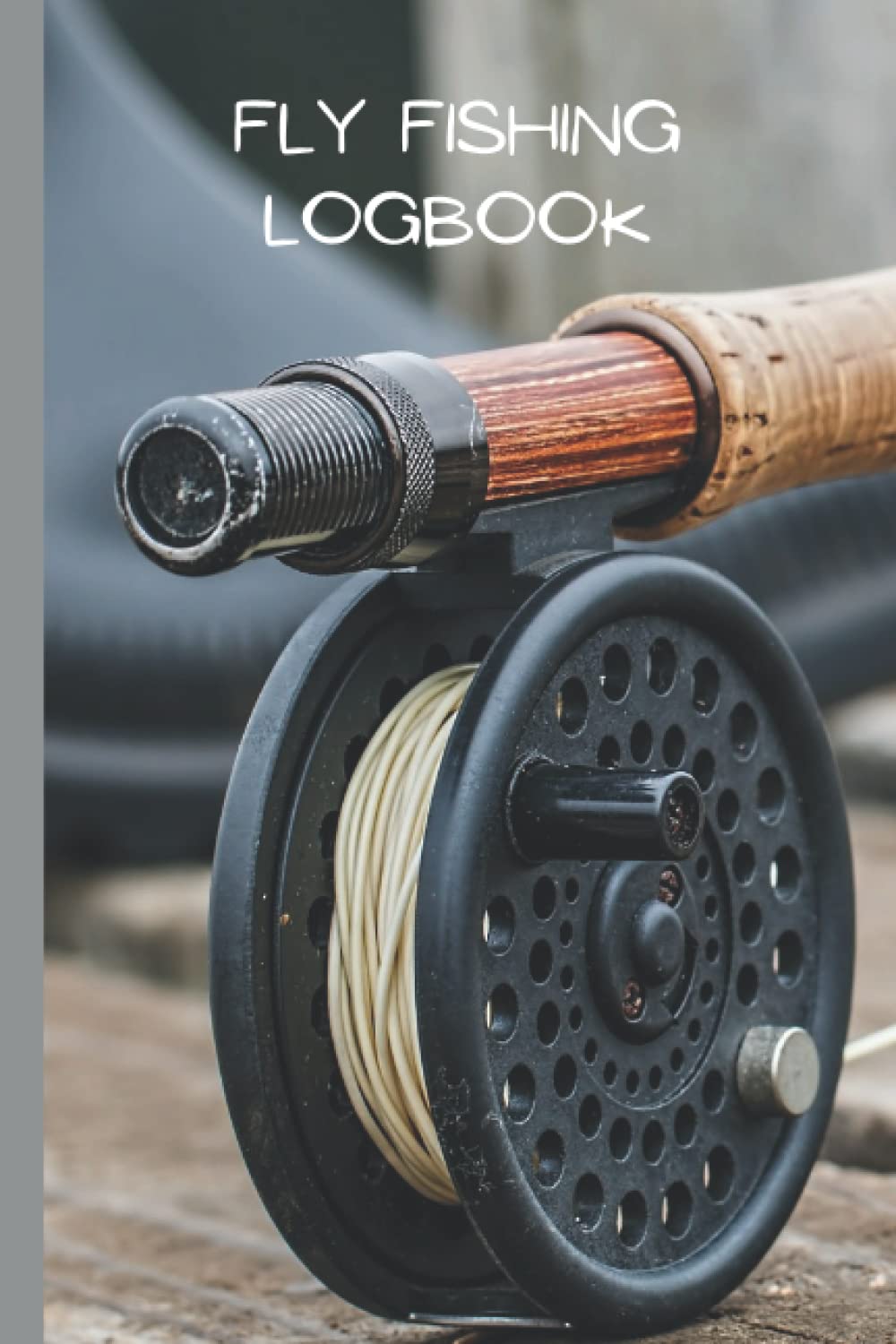 Fly Fishing Logbook: Track, record and detail your catch of the day in this journal & log book for fly fishermen | Great gift for Dad Daddy Fishermen Anglers