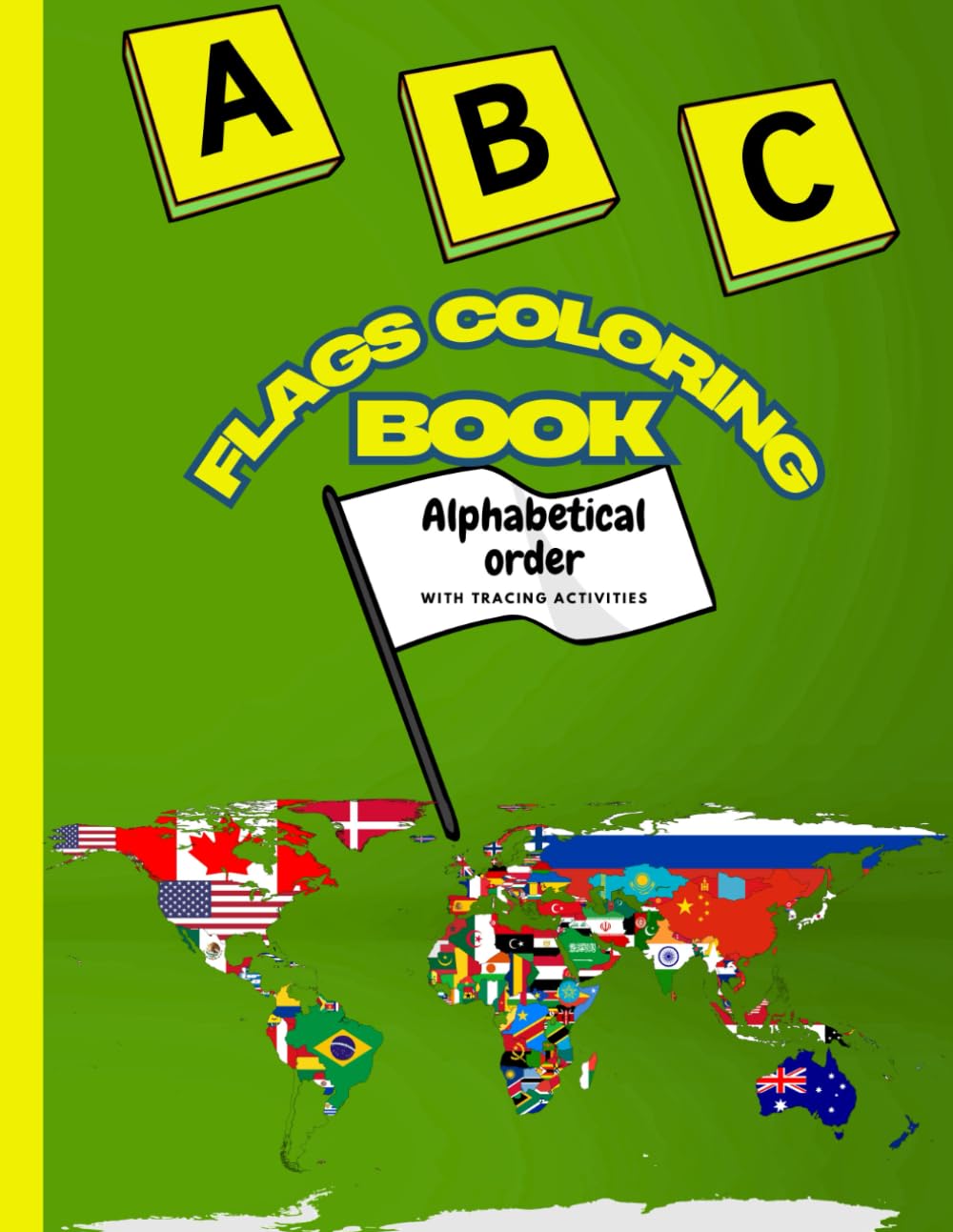 World Flags Coloring Book for Kids: Educational coloring book with flags, alphabet and tracing activities for preschool kids