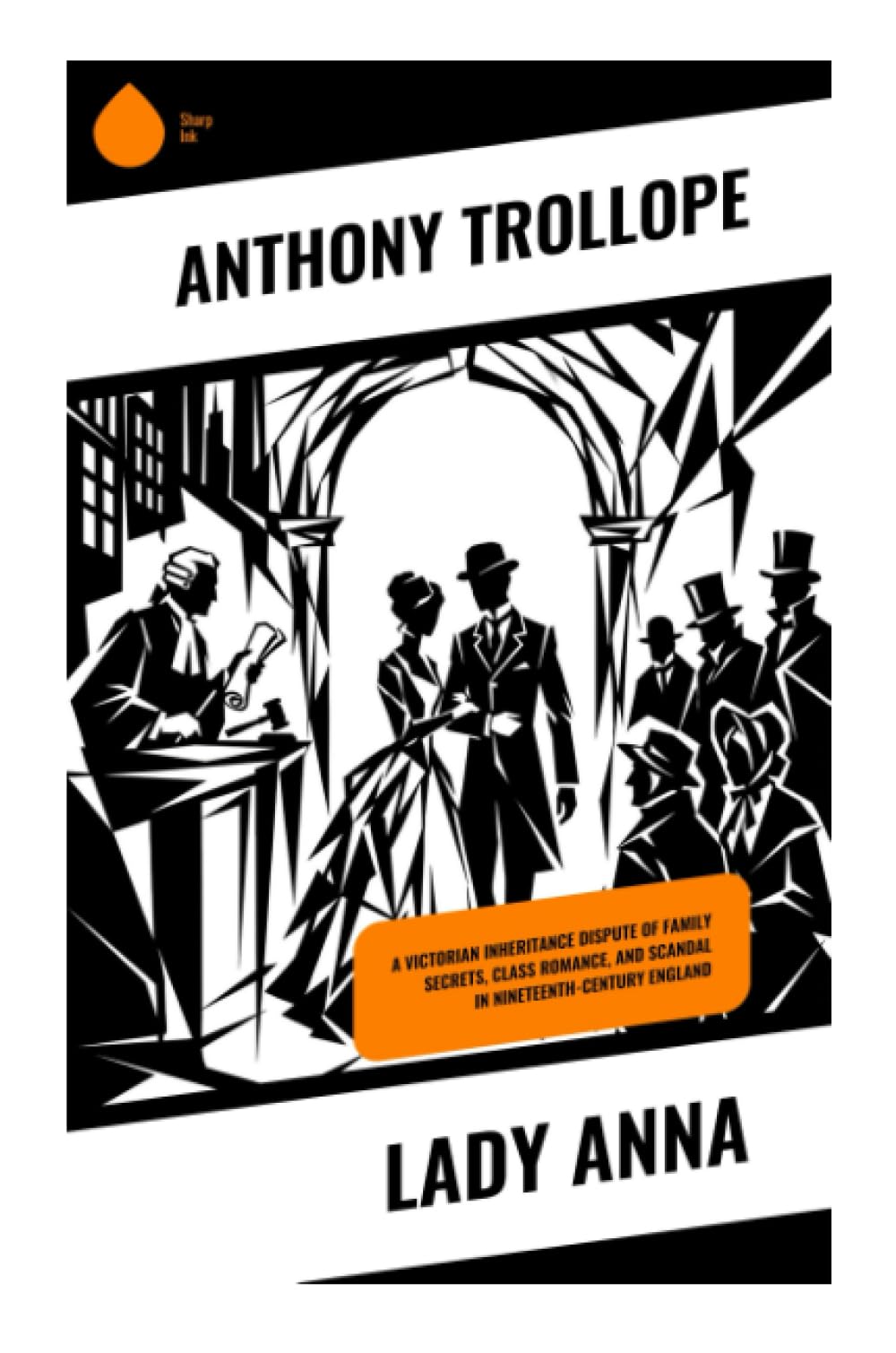 Lady Anna: A Victorian Inheritance Dispute of Family Secrets, Class Romance, and Scandal in Nineteenth-Century England