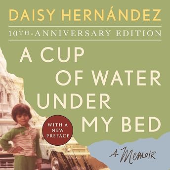A Cup of Water Under My Bed Audiobook by Daisy Hernandez episode artwork