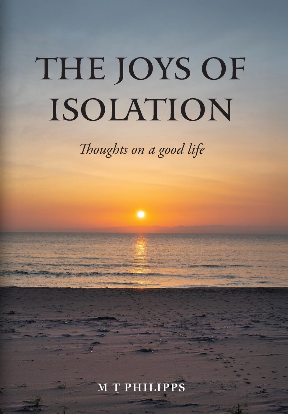 The Joys of Isolation: Thoughts on a Good Life