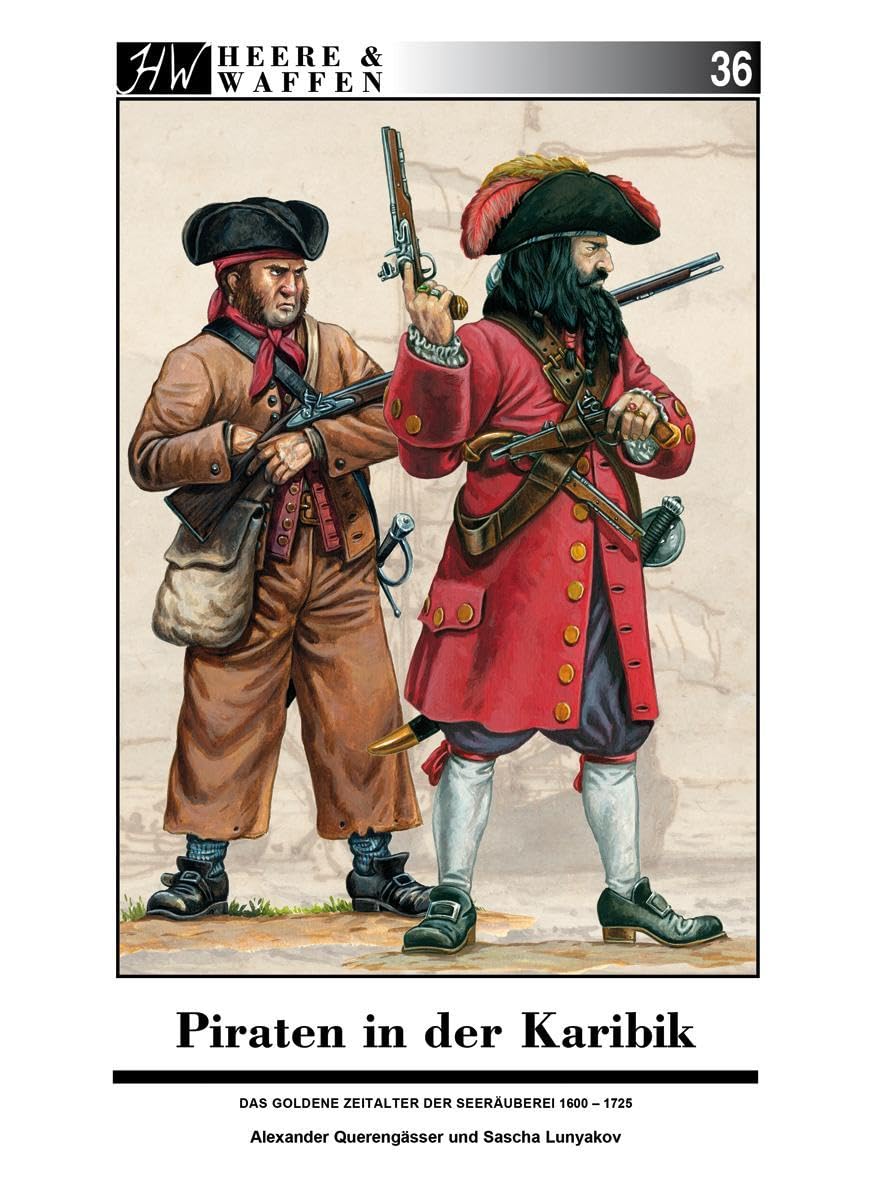 Zeughausverlag Piraten In Der Karibik: Das Goldene Zeitalter Der Seeräuber (Heere & Waffen)
