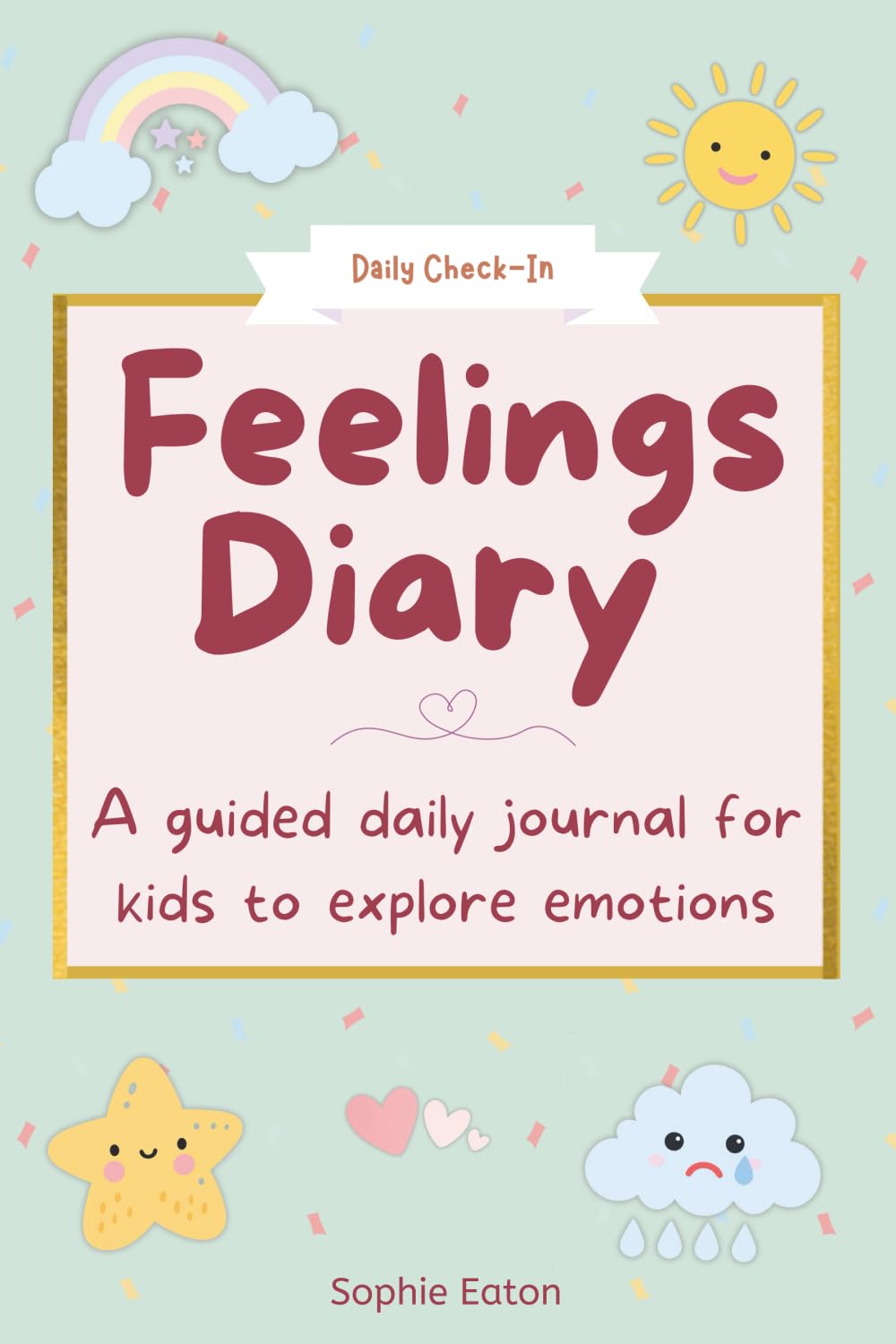 My Feelings Diary: A guided daily journal for kids to explore emotions, build confidence and reflect each day