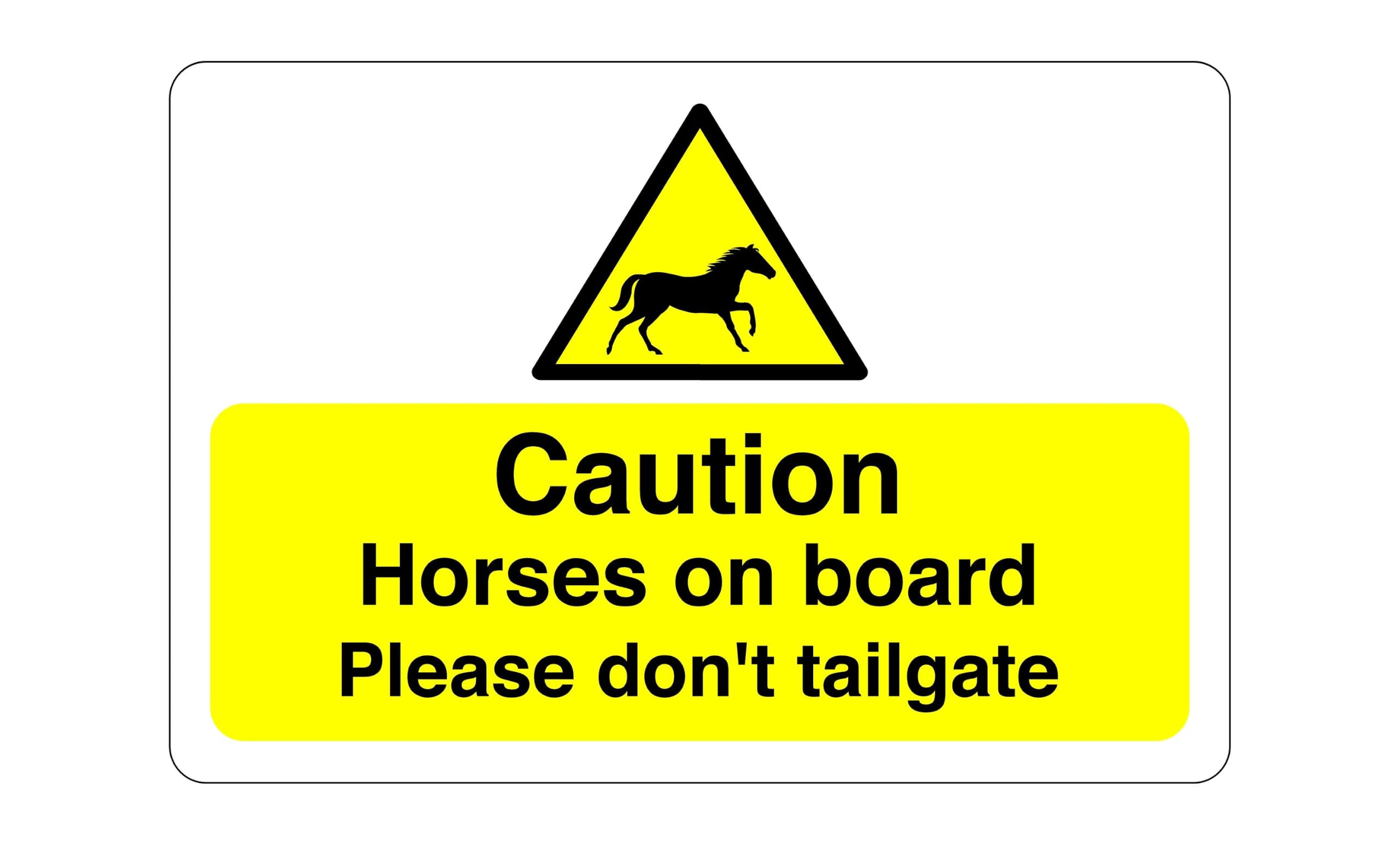 Caution horses on board please don't tailgate sign - High tack self-adhesive sticker (600mm x 400mm) Viewing Distance within 20m.