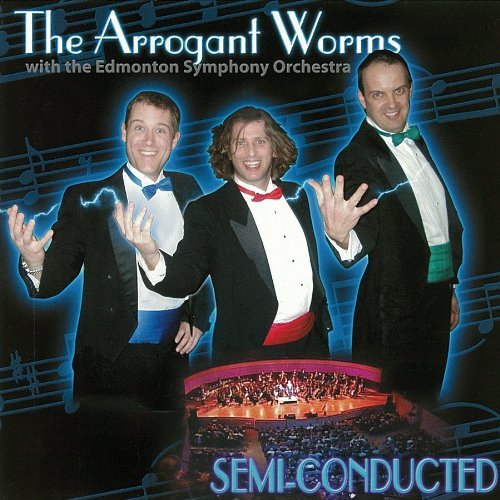 Arrogant Worms - Semi-Conducted by Arrogant Worms - Amazon.com Music