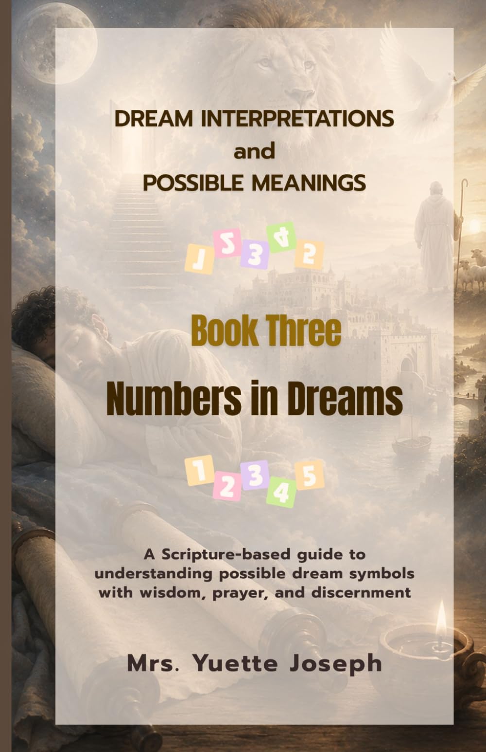 Numbers in Dreams: A Scripture-based guide to understanding possible dream symbols with wisdom, prayer, and discernment (Dream Interpretations and Possible Meanings)