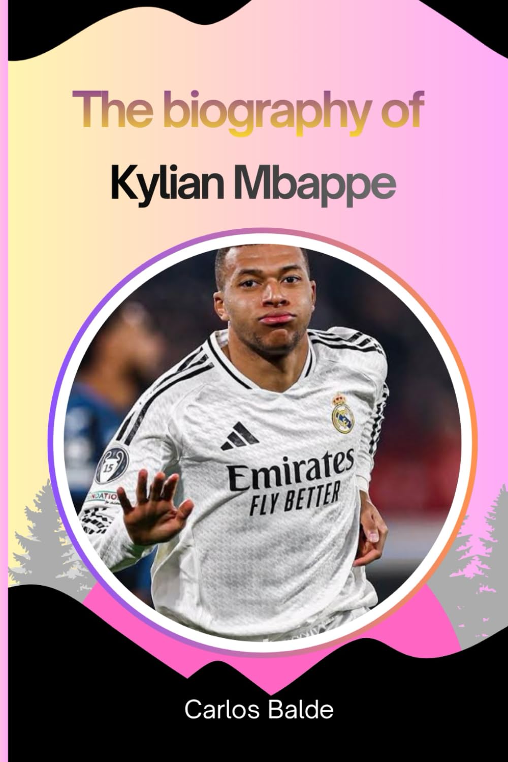 The biography of Kylian Mbappe: The Rise Of Kylian Mbappe From Young Prodigy To Soccer Superstar And Global Phenomenon