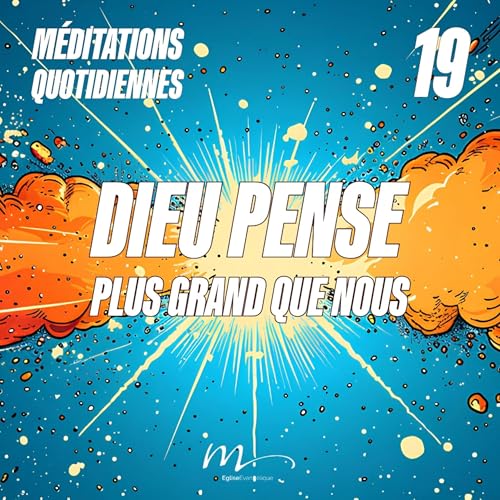 Dieu pense plus grand que nous - Et Ici Tout Commence Méditation 19 - Ésaïe 55.8-9 & Actes 1.6-8 - J&eacute;r&eacute;m
