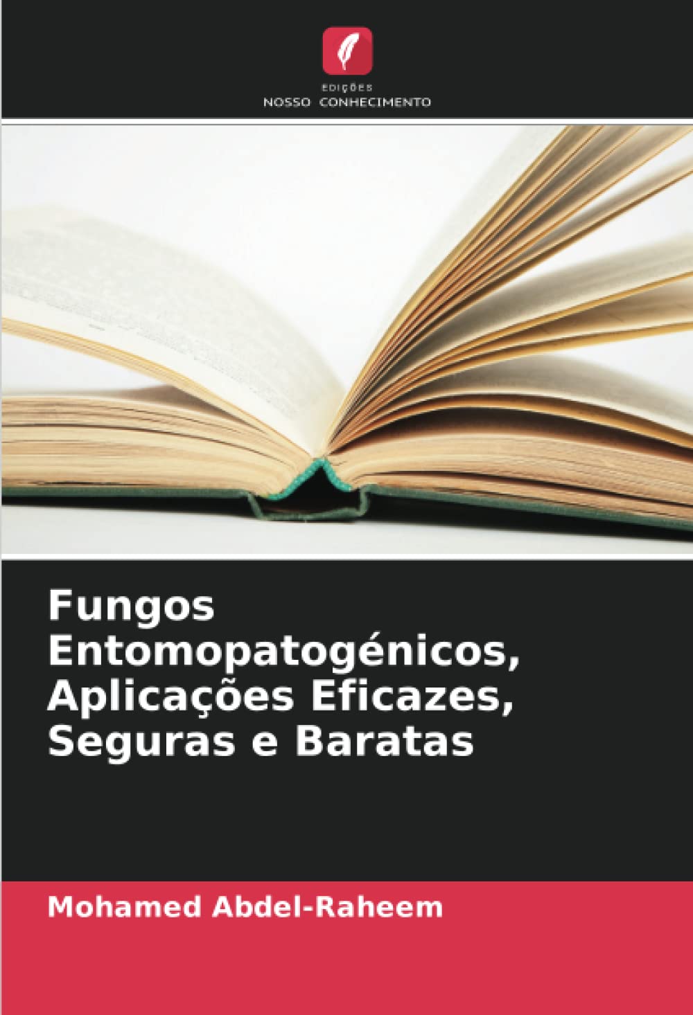 Fungos Entomopatogénicos, Aplicações Eficazes, Seguras e Baratas