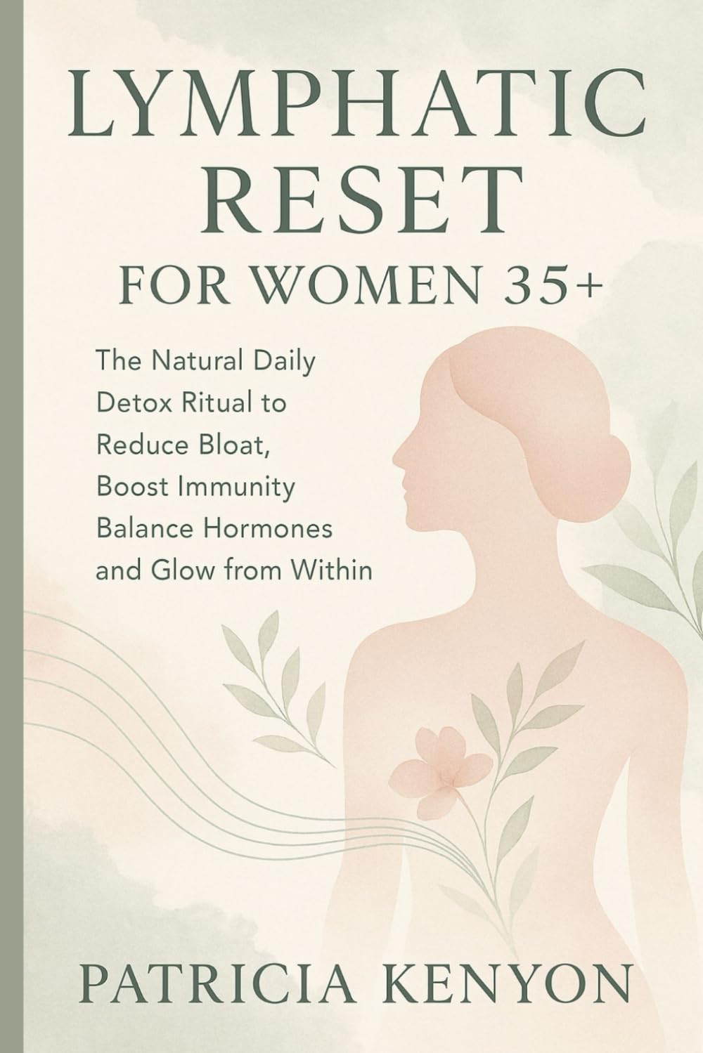 Lymphatic Reset for Women 35+: The Natural Daily Detox Ritual to Reduce Bloat, Boost Immunity, Balance Hormones and Glow from Within