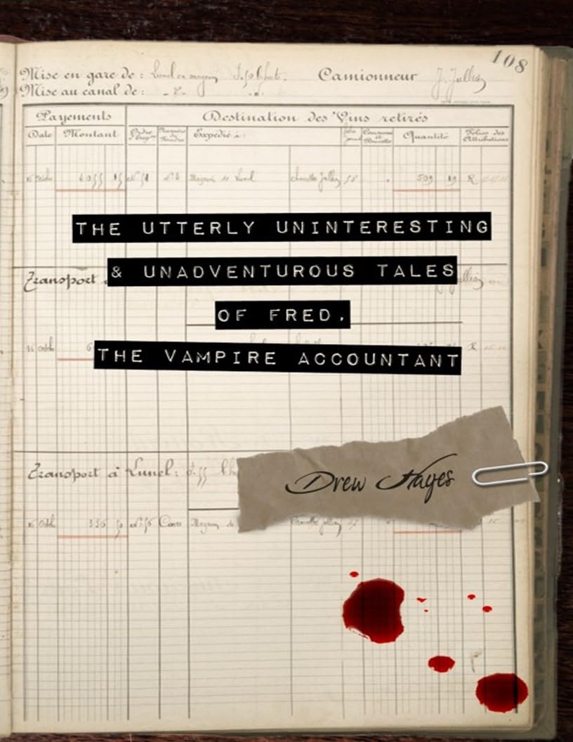 The Utterly Uninteresting and Unadventurous Tales of Fred, the Vampire Accountant: Fred the Vampire Accountant #1