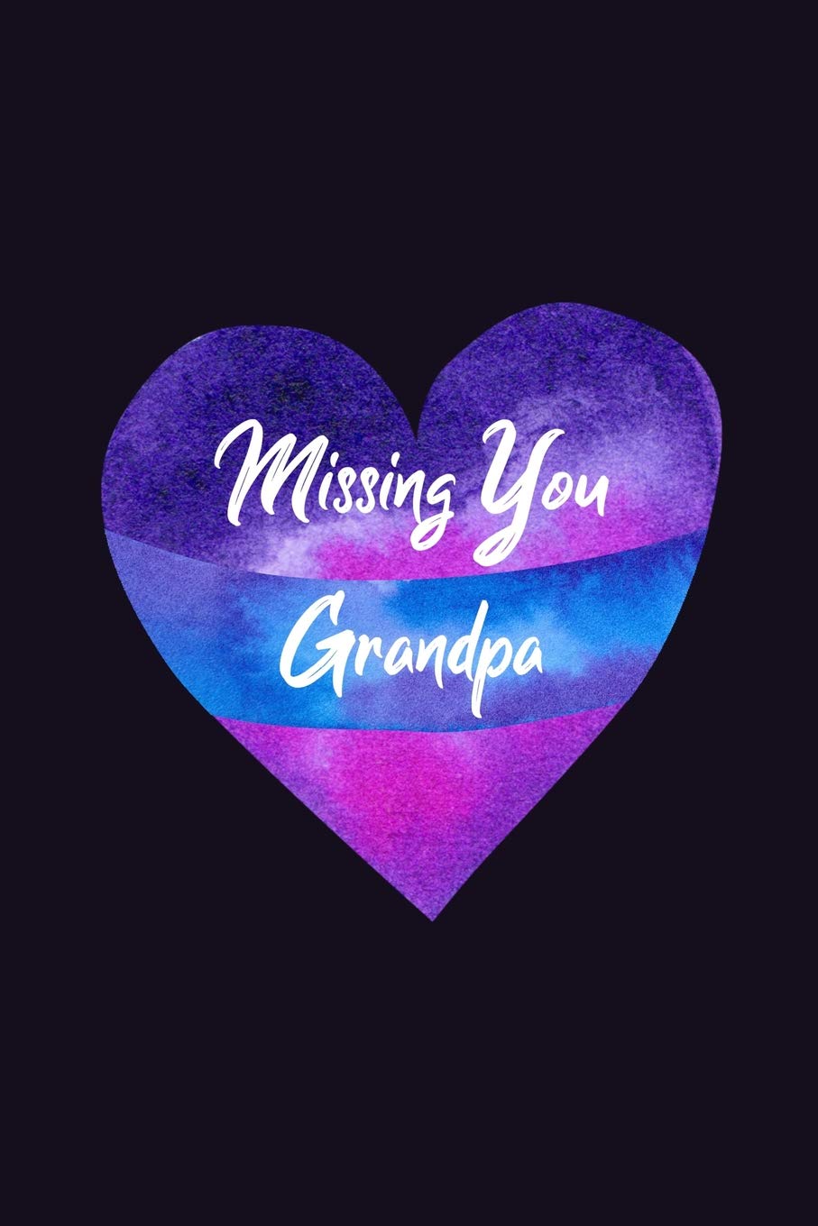 Missing You Grandpa: Guided Grief Prompts Journal Memory Book For Grieving And Processing The Death Of A Grandfather Workbook Colorful Heart Design Soft Cover