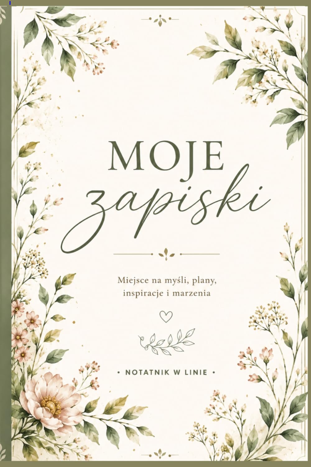 Moje Zapiski: Miejsce na myśli, plany, inspiracje i marzenia