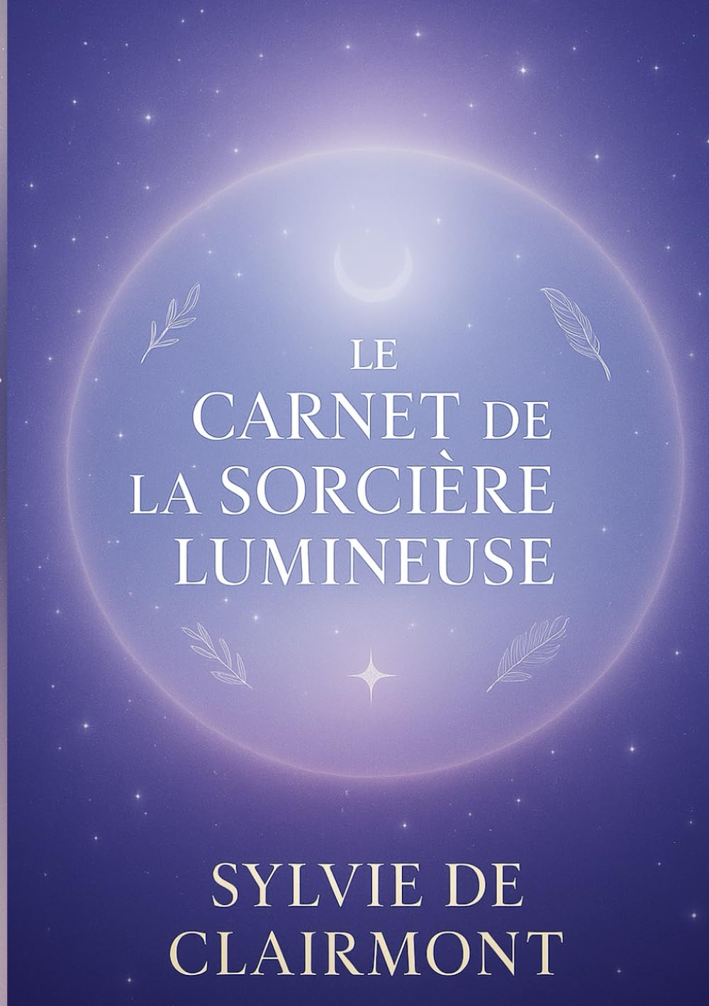 LE CARNET DE LA SORCIÈRE LUMINEUSE: “Là où commence la lumière”