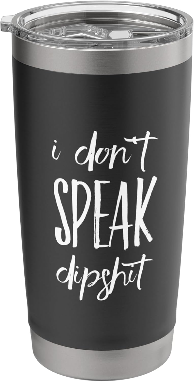 I Dont Speak Dipship Funny Western Stainless Steel Insulated Tumbler