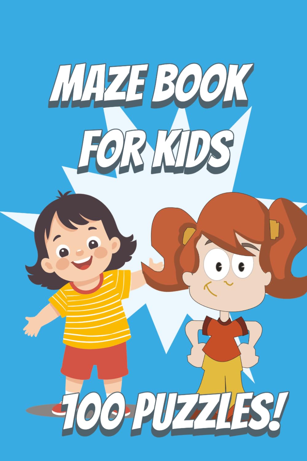 Maze Book for Kids Ages 4–8: 100 Fun and Exciting Mazes to Build Focus, Problem-Solving, and Critical Thinking Skills