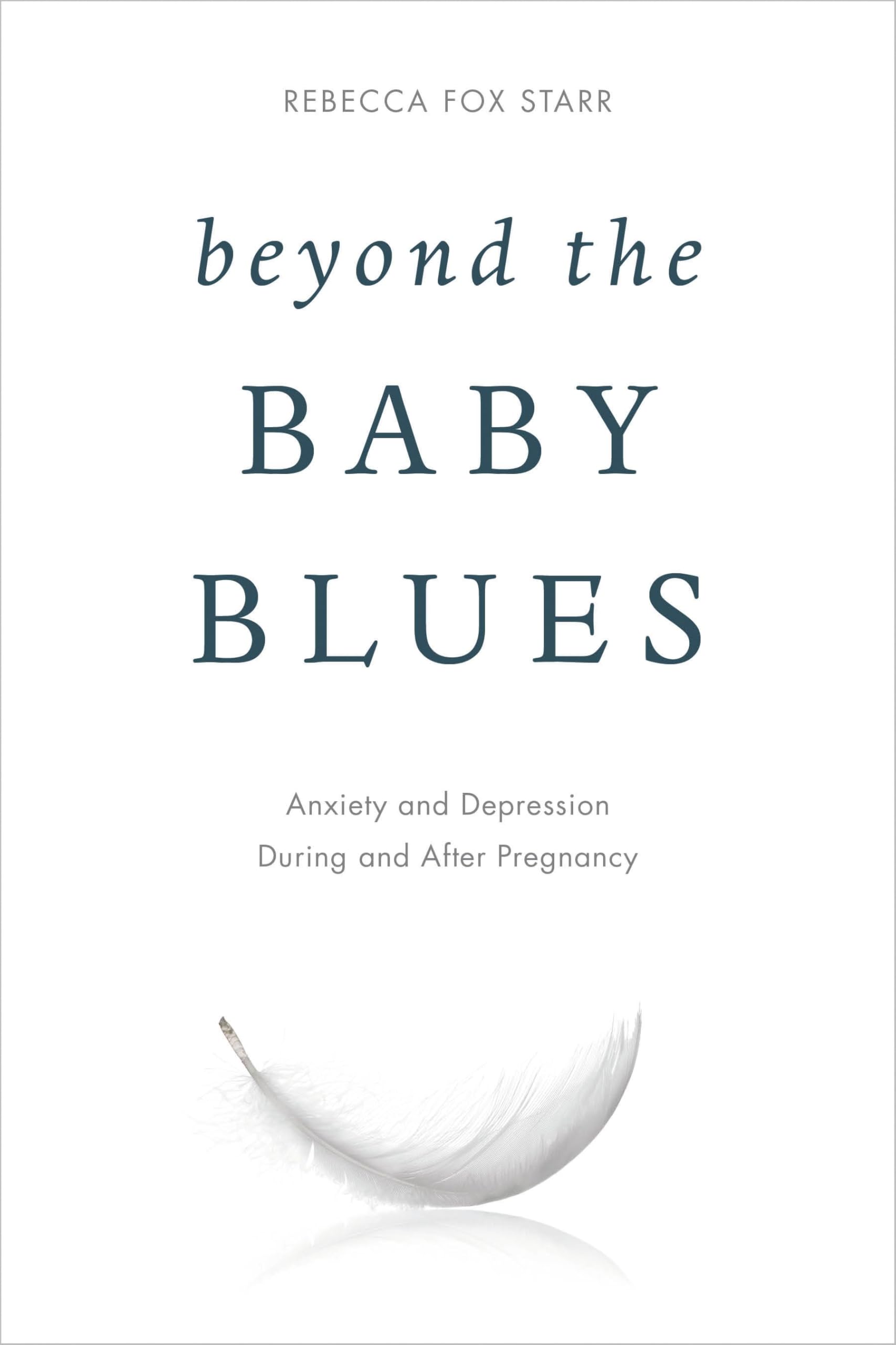 Beyond the Baby Blues: Anxiety and Depression During and After Pregnancy