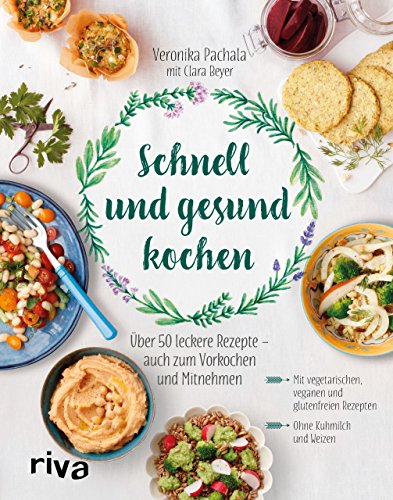 Schnell und gesund kochen: Über 50 leckere Rezepte – auch...