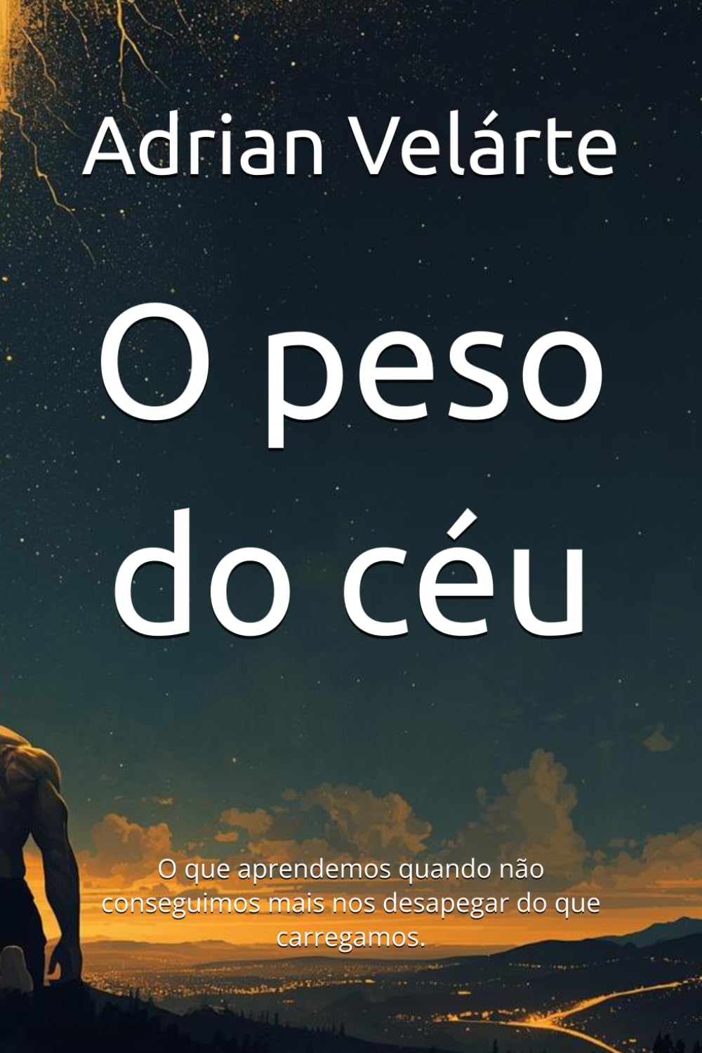 O peso do céu: O que aprendemos quando não conseguimos mais nos desapegar do que carregamos.