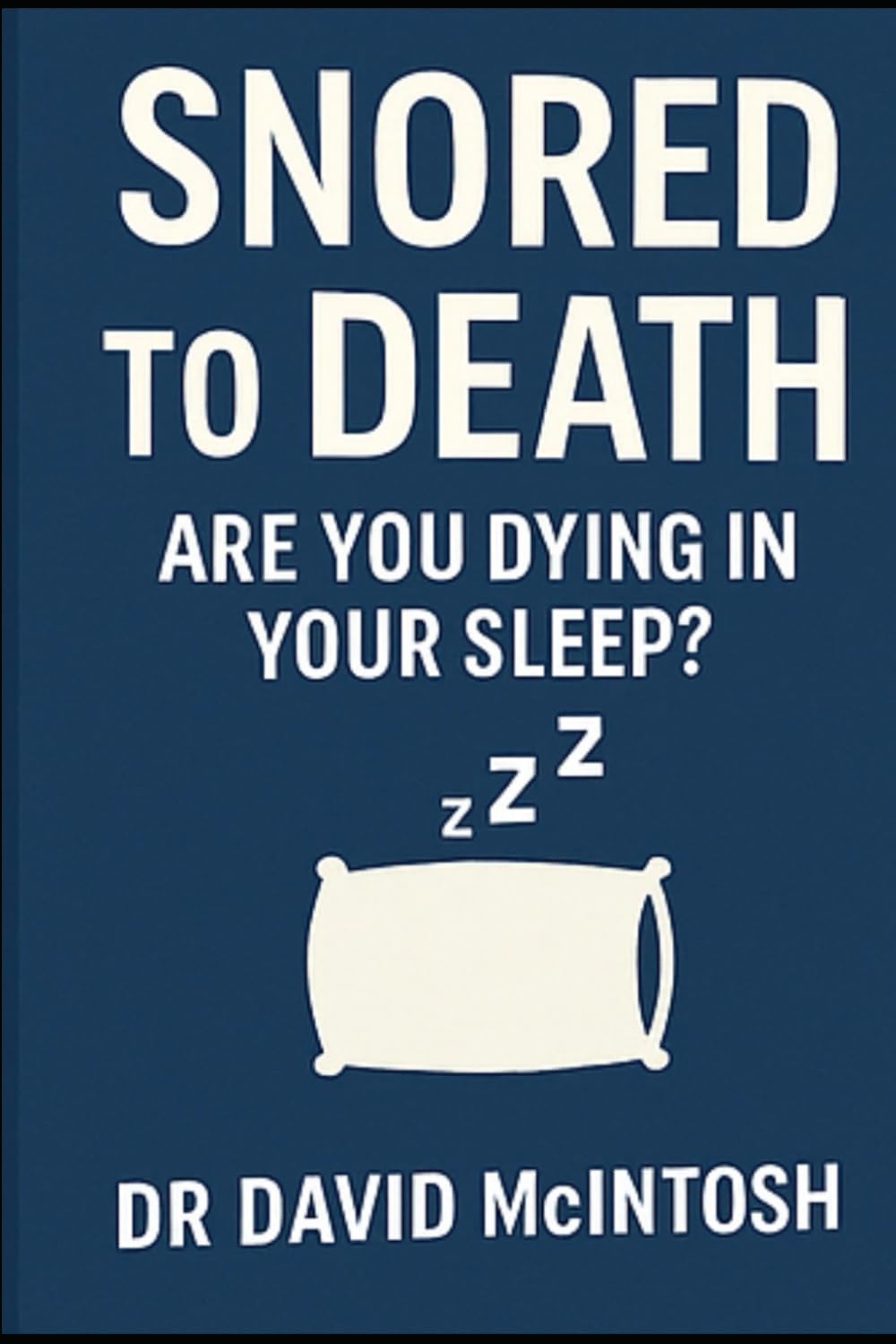Snored to Death: Are you dying in your sleep?