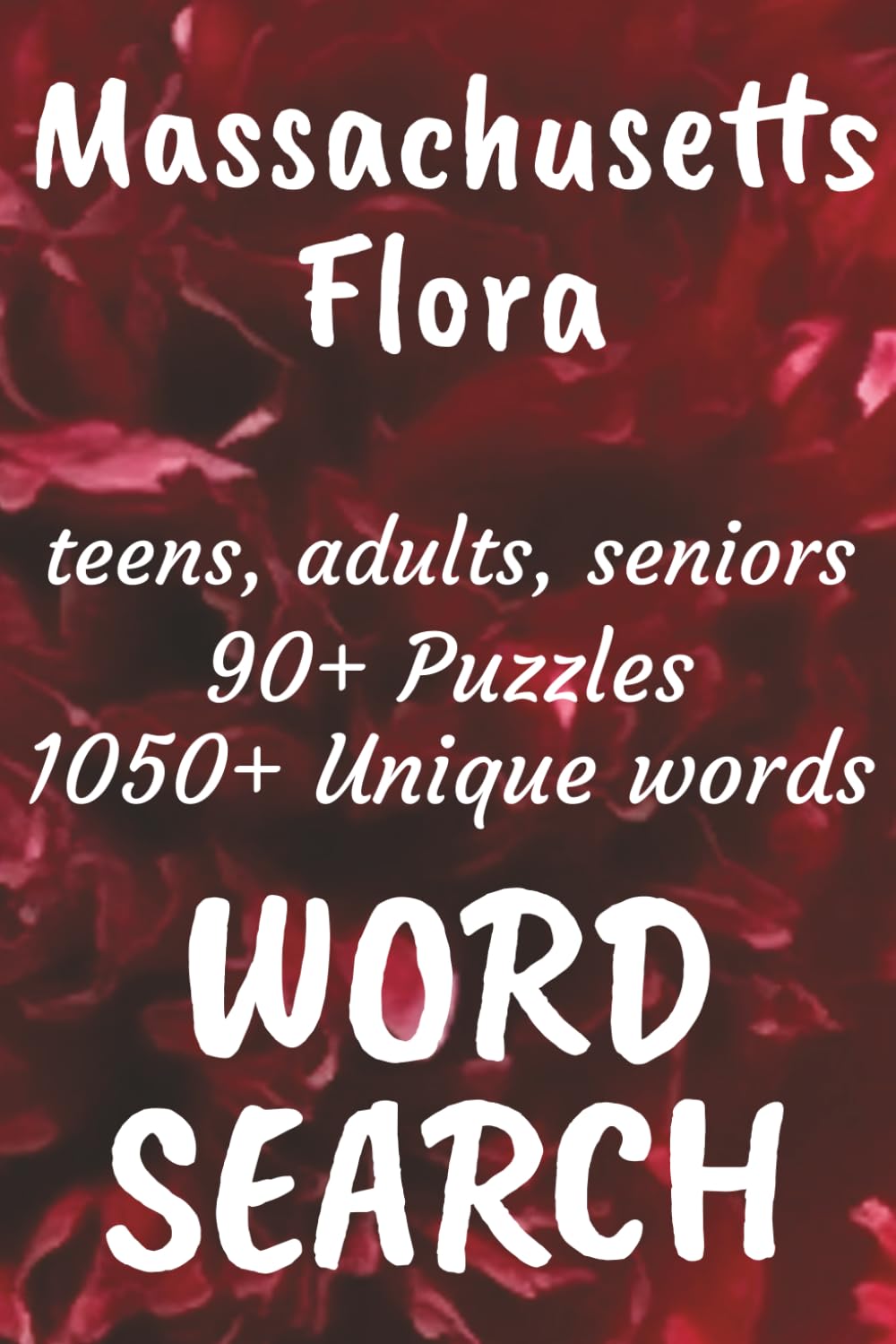 Massachusetts Flora Word Search Book: Word Searches with Easy to Read Print about Flora found in Massachusetts, Trees, Flowers, Plants and More | 6x9 ... Vacations, Free Times, and Nature Enthusiasts