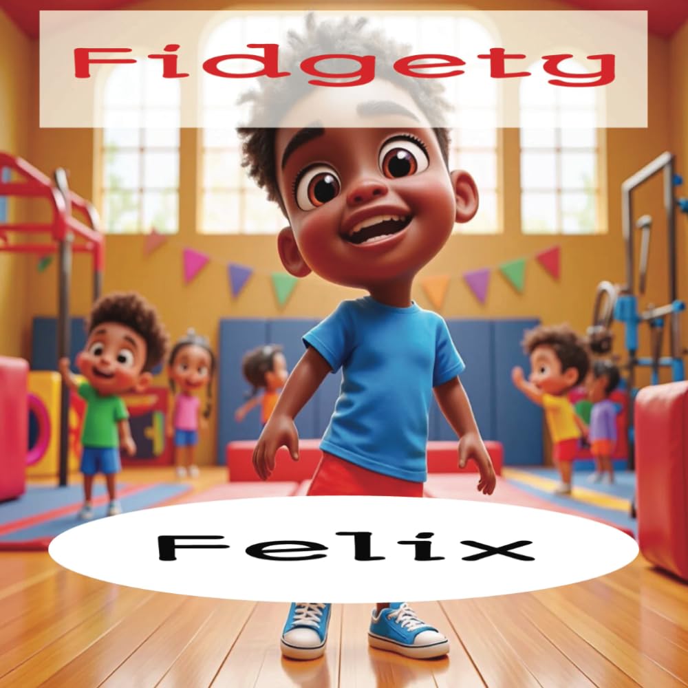 Fidgety Felix - Rhyming story time: Children's Book | Early Learning | Kids | Poetry