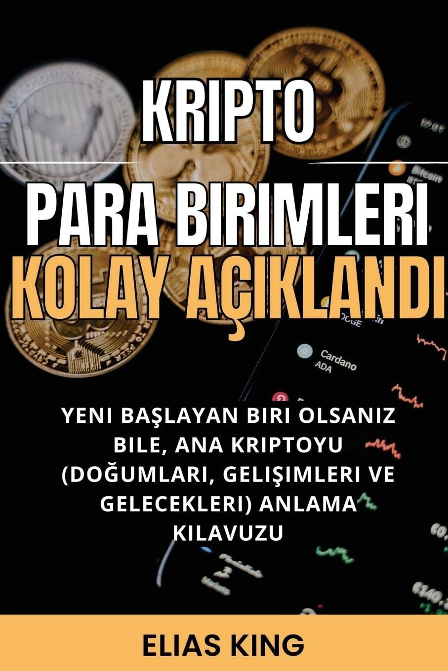 Kripto Para Birimleri Kolay Açıklandı: Yeni başlayan biri olsanız bile, ana Kriptoyu anla