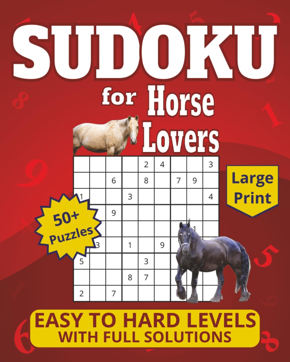 Sudoku for Horse Lovers: Large Print 50+ Puzzles, Easy to Hard Levels with Full Solutions (Sudoku for Animal Lovers)