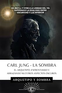 Carl Jung - La Sombra: Enfrentando Los Aspectos Oscuros De La Psique (Spanish Edition)