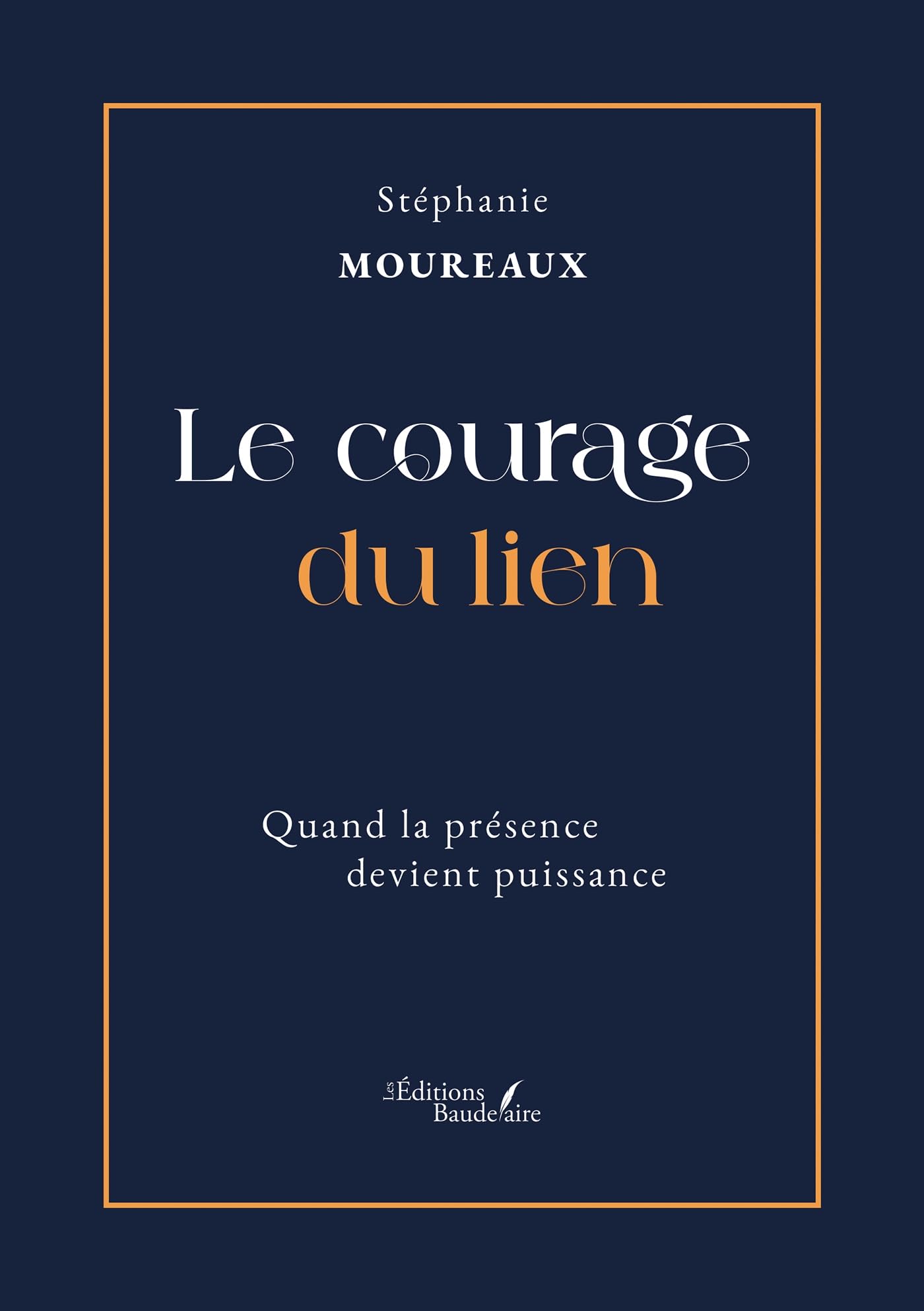 Le courage du lien: Quand la présence devient puissance