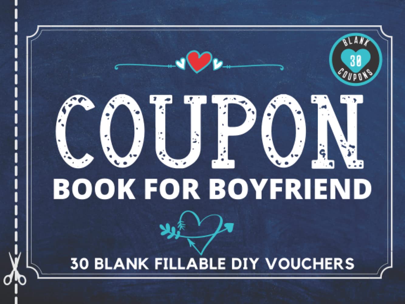 Coupon Book for Boyfriend: 30 Fillable Blank Coupons Book for Him. DIY IOU Vouchers Booklet to Fill In. Perfect Gift Idea for Valentines Day, Fathers ... Thanksgiving, Easter, or Christmas
