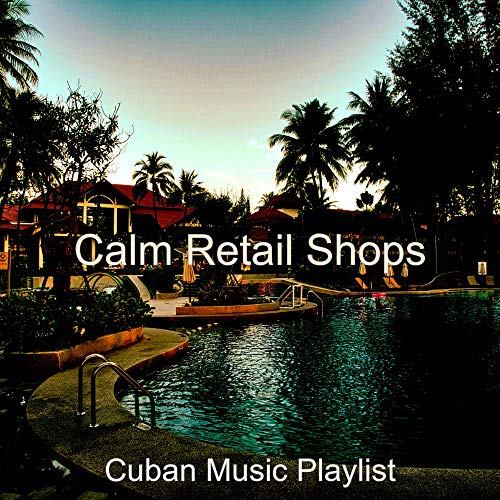 Calm Retail Shops Cuban Music Playlist Digital Music