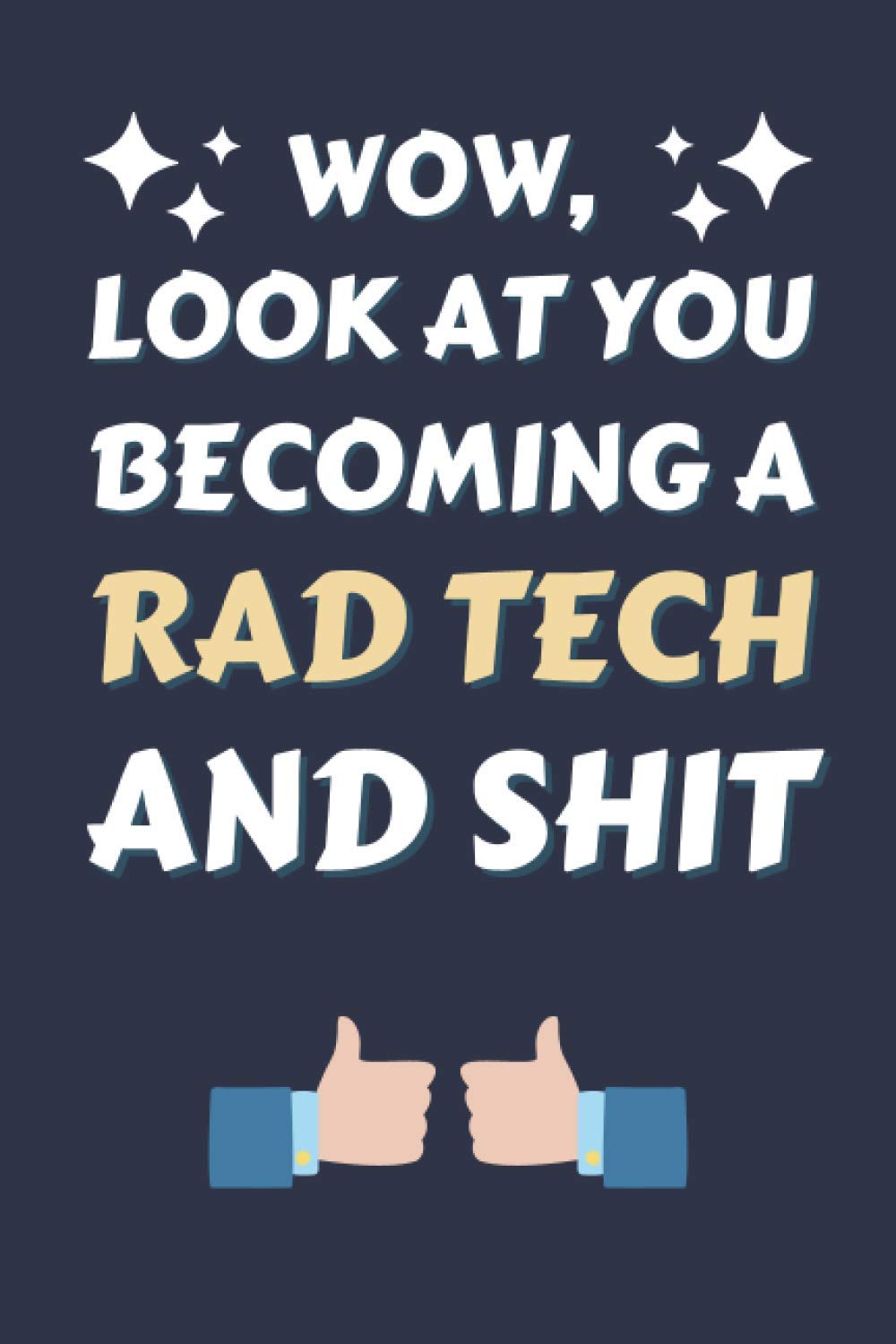 Rad Tech Gifts: Lined Notebook Journal Diary Paper Blank, an Appreciation Gift for Rad Tech to Write in (Volume 3)